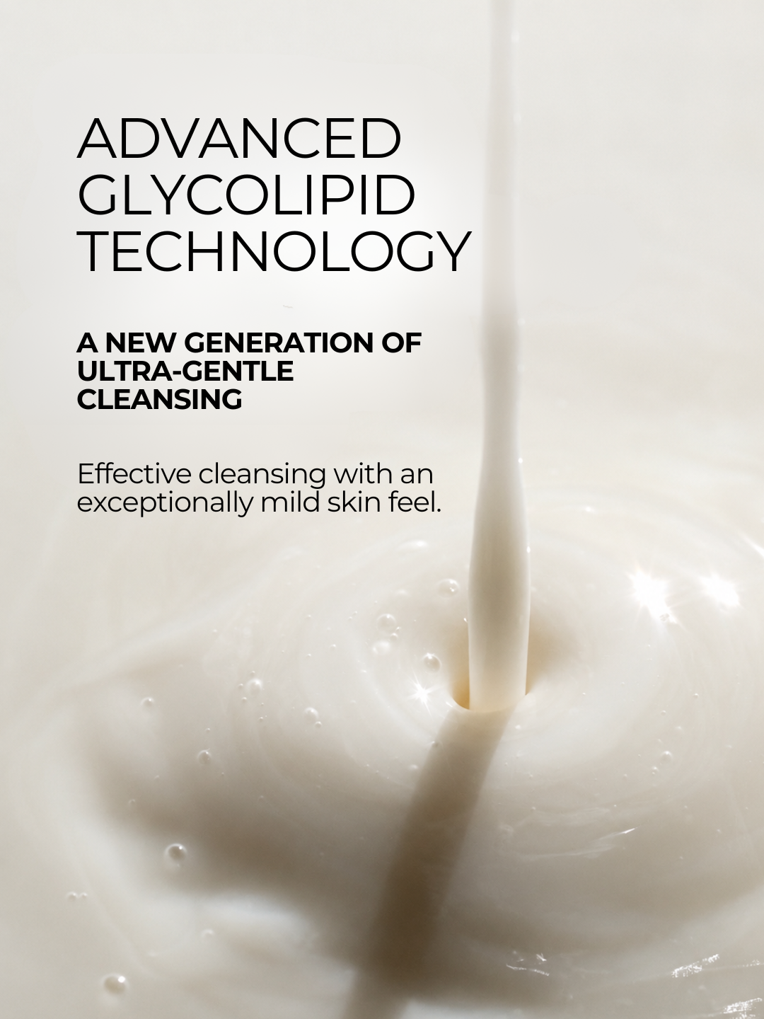 Advanced glycolipid cleansing technology in 28N Glycolipid Milk Cleanser for effective ultra-gentle cleansing with a mild skin feel